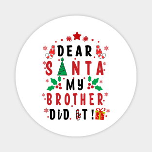 Dear Santa My Brother Did it! - couple girls or boy, Family for Funny Christmas Gifts Magnet